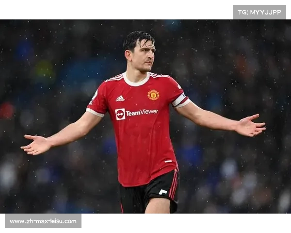 马奎尔希望获得三年合同 曼联认为一年续约最为合适 马奎尔希望获得三年合同 曼联认为一年续约最为合适